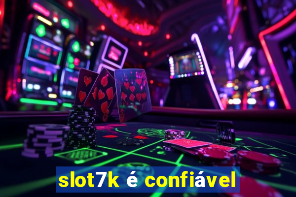 slot7k é confiável